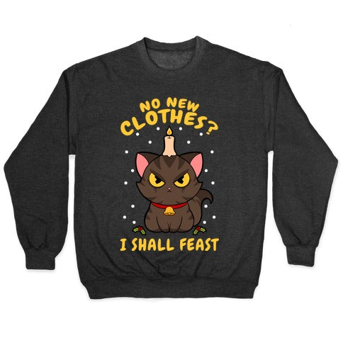 No New Clothes? I Shall Feast Yule Cat Crewneck Sweatshirt