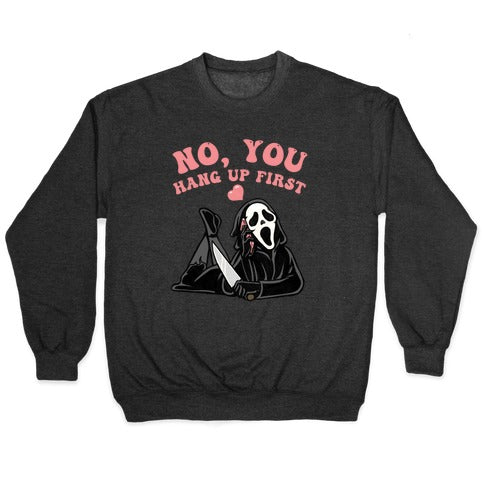 No, You Hang Up First! Crewneck Sweatshirt