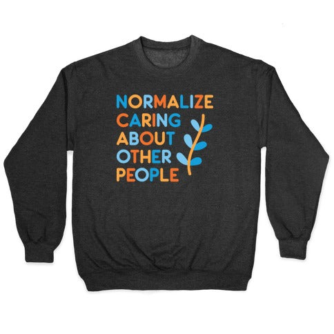 Normalize Caring About Other People Crewneck Sweatshirt