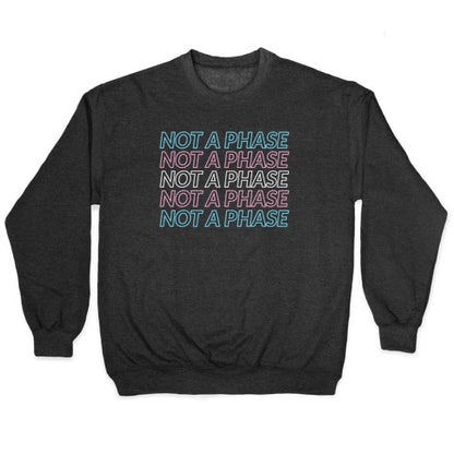 Not A Phase - Trans Pride Crewneck Sweatshirt