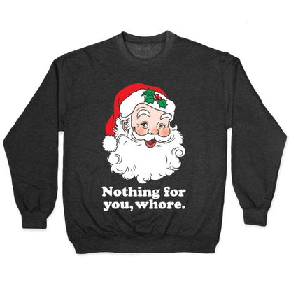 Nothing For You, Whore Crewneck Sweatshirt