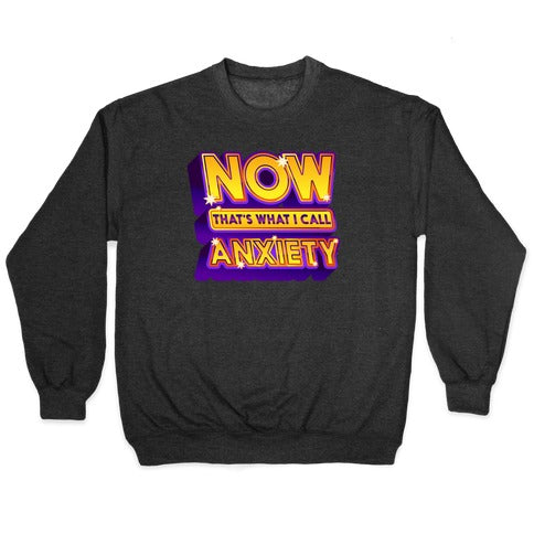 Now That's What I Call Anxiety Crewneck Sweatshirt