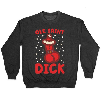 Ole Saint Dick Crewneck Sweatshirt