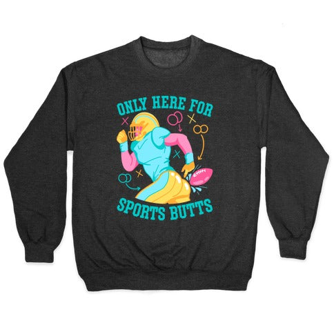 Only Here for Sports Butts Crewneck Sweatshirt