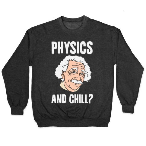 Physics And Chill? Crewneck Sweatshirt