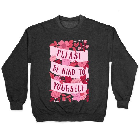 Please Be Kind To Yourself Crewneck Sweatshirt