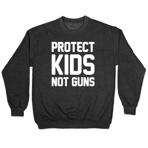 Protect Kids Not Guns Crewneck Sweatshirt