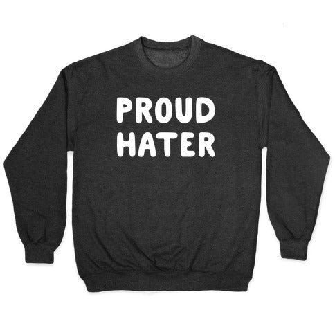 Proud Hater Crewneck Sweatshirt