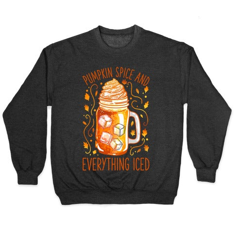 Pumpkin Spice and Everything Iced Crewneck Sweatshirt