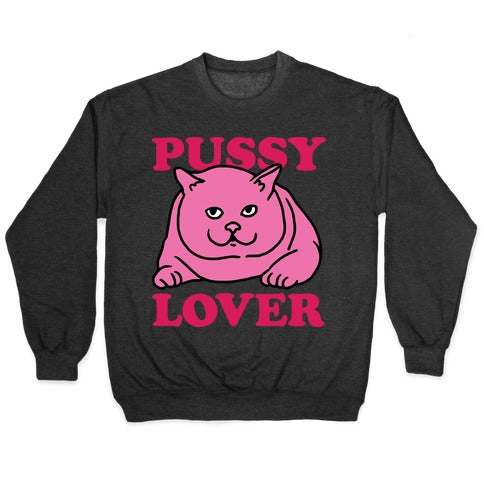 Pussy Lover Crewneck Sweatshirt
