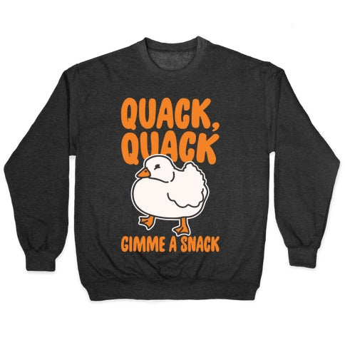 Quack Quack Gimme A Snack Duck White Print Crewneck Sweatshirt