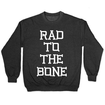 Rad To The Bone Crewneck Sweatshirt