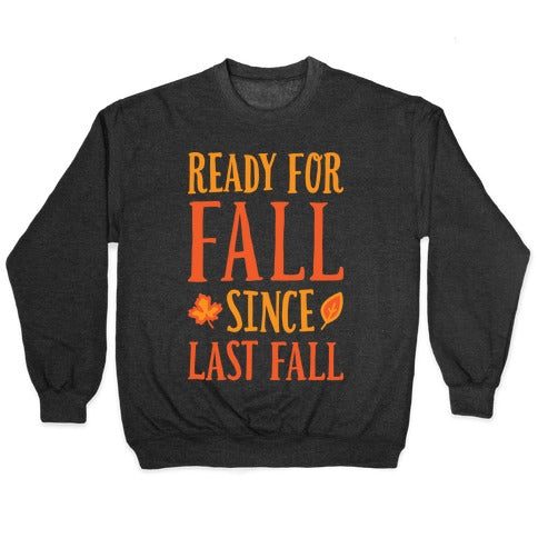 Ready For Fall Since Last Fall Crewneck Sweatshirt