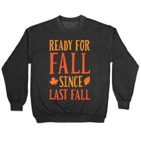 Ready For Fall Since Last Fall Crewneck Sweatshirt