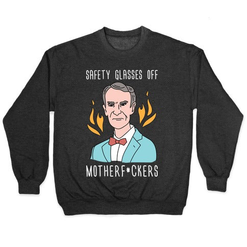 Safety Glasses Off Motherf*ckers - Bill Nye Crewneck Sweatshirt