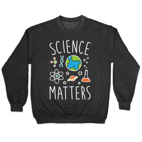 Science Matters Crewneck Sweatshirt