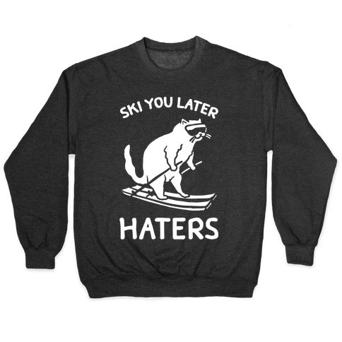 Ski You Later Haters Crewneck Sweatshirt