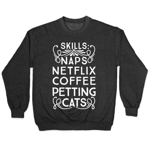 Skills: Naps, Netflix, Coffee, & Petting Cats Crewneck Sweatshirt
