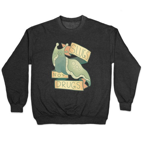 Slugs Not Drugs Crewneck Sweatshirt
