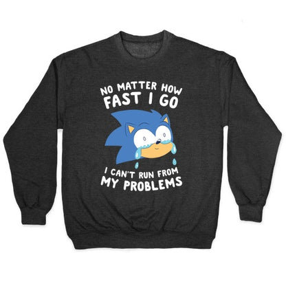 Sonic Can't Run From His Problems Crewneck Sweatshirt