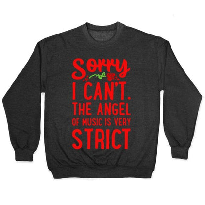 Sorry I Can't. The Angel of Music is Very Strict Crewneck Sweatshirt