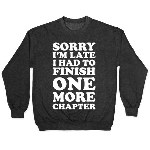 Sorry I'm Late I Had To Finish One More Chapter Crewneck Sweatshirt