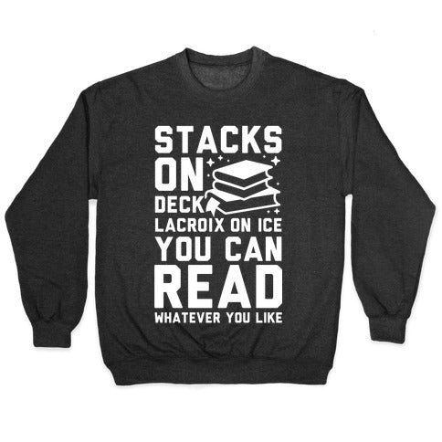Stacks On Deck LaCroix on Ice You Can Read Whatever You Like Crewneck Sweatshirt
