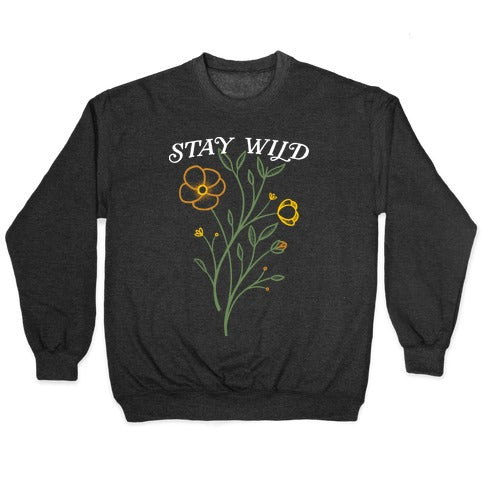 Stay Wild Wildflowers Crewneck Sweatshirt