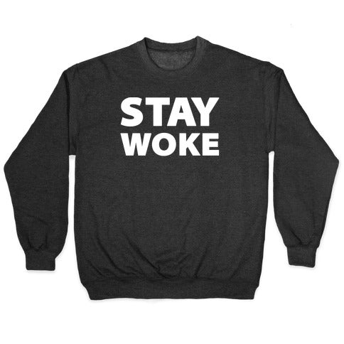 Stay Woke Crewneck Sweatshirt