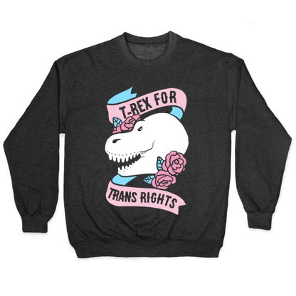 T- Rex for Trans Rights Crewneck Sweatshirt