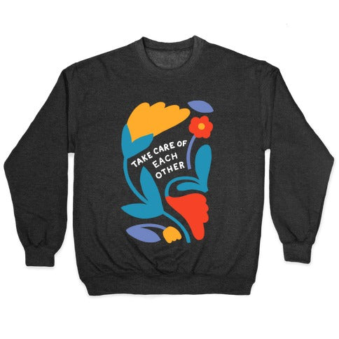 Take Care of Each Other Flowers Crewneck Sweatshirt