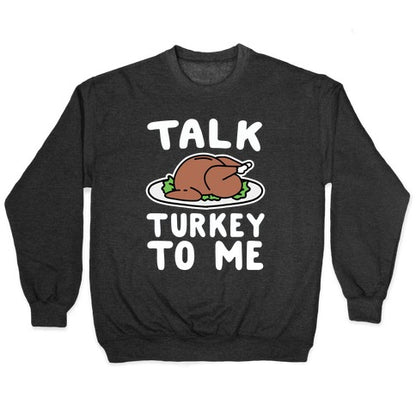 Talk Turkey To Me Crewneck Sweatshirt