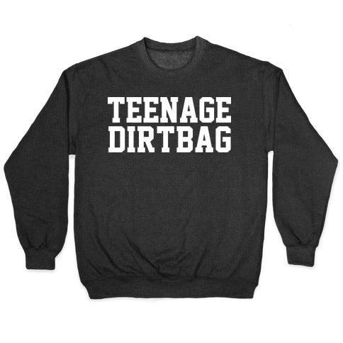 Teenage Dirtbag Crewneck Sweatshirt