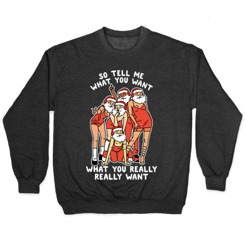 Tell Me What You Want Santa Spice Crewneck Sweatshirt