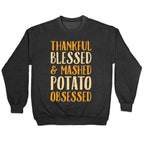 Thankful Blessed and Mashed Potato Obsessed Crewneck Sweatshirt