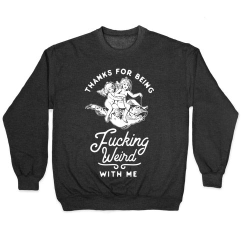 Thanks for Being Fucking Weird with Me Vintage Fish Riders Crewneck Sweatshirt