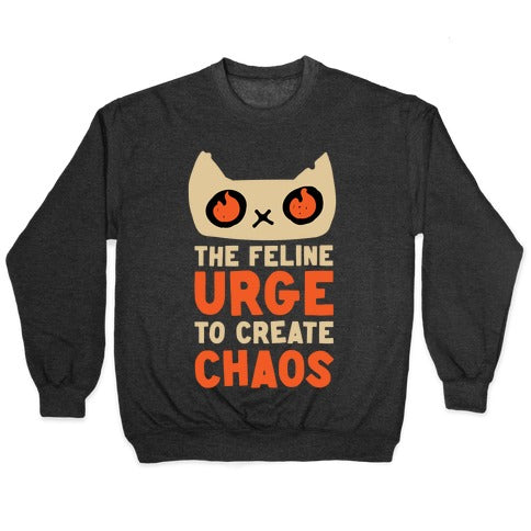 The Feline Urge To Create Chaos Crewneck Sweatshirt