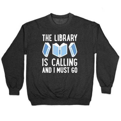 The Library Is Calling And I Must Go Crewneck Sweatshirt