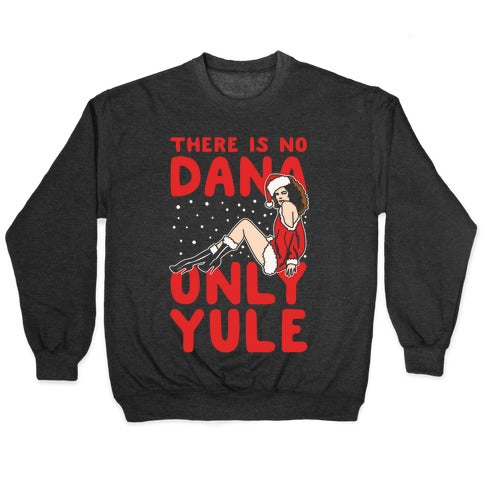 There Is No Dana Only Yule Festive Holiday Parody White Print Crewneck Sweatshirt