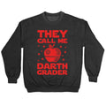 They Call Me Darth Grader Crewneck Sweatshirt