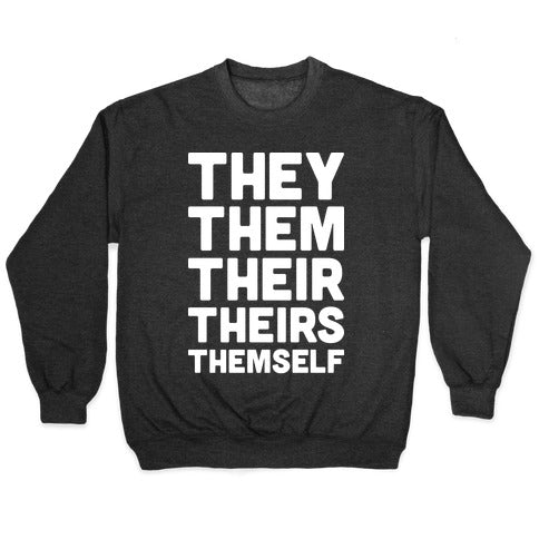 They Them Their Theirs Themself Crewneck Sweatshirt