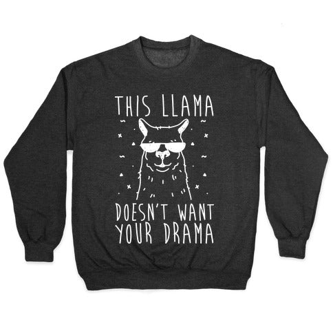 This Llama Doesn't Want Your Drama Crewneck Sweatshirt