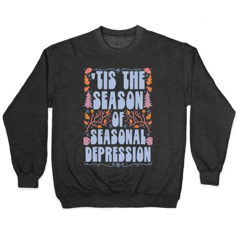 'Tis The Season Of Seasonal Depression Crewneck Sweatshirt
