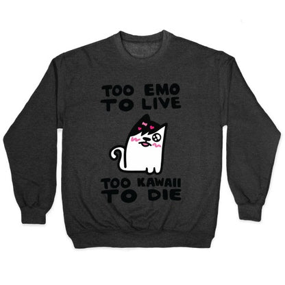 Too Emo to Live Too Kawaii to Die Crewneck Sweatshirt