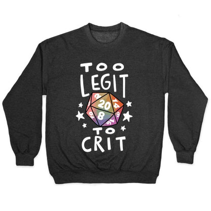 Too Legit To Crit Crewneck Sweatshirt