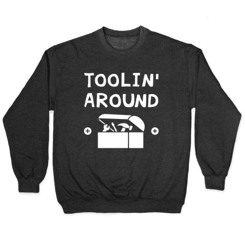 Toolin' Around Crewneck Sweatshirt