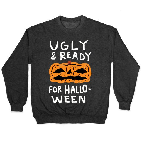 Ugly And Ready For Halloween Pumpkin Crewneck Sweatshirt