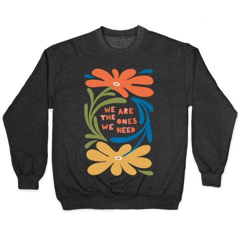 We Are The Ones We Need Retro Flowers Crewneck Sweatshirt