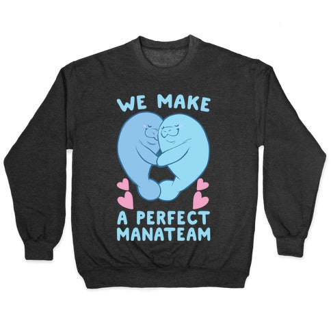 We Make a Perfect Manateam Crewneck Sweatshirt