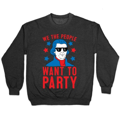We The People Want To Party (Thomas Jefferson) Crewneck Sweatshirt